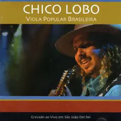 Viola Popular Brasileira (Gravado ao Vivo em São João Del Rei) - Chico Lobo