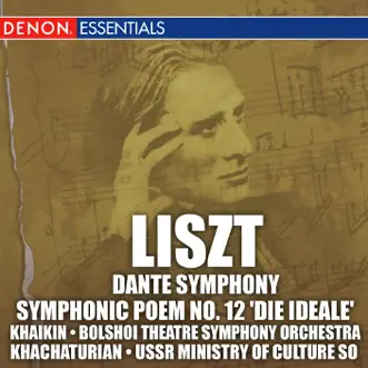 Liszt: Dante Symphony - Symphonic Poem No. 12 'Die Ideale' by Orchestra of the Bolshoi Theatre, Boris Khaikin & Emin Khachaturian album reviews, ratings, credits