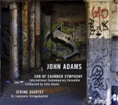 Adams: Son of Chamber Symphony & String Quartet