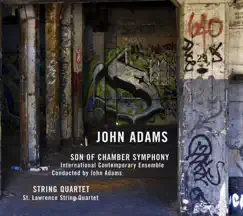 Adams: Son of Chamber Symphony & String Quartet by John Adams, International Contemporary Ensemble & St. Lawrence String Quartet album reviews, ratings, credits