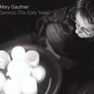 Genesis (The Early Years) - Mary Gauthier