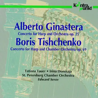 Ginestera, Tishchenko: Harp Concertoes by St Petersburg Chamber Orchestra, Edward Serov, Tatiana Tauer & Irina Donskaja album reviews, ratings, credits