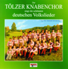 Der Tölzer Knabenchor singt die schönsten deutschen Volkslieder - Tölzer Knabenchor