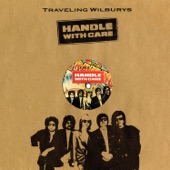 Handle With Care by The Traveling Wilburys