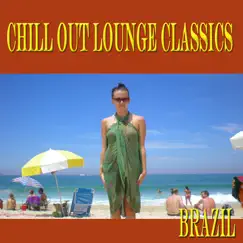 Chill Out Lounge Classics Brazil by Various Artists album reviews, ratings, credits