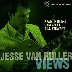 Views by Jesse van Ruller, Seamus Blake, Sam Yahel & Bill Stewart album reviews, ratings, credits