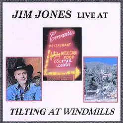 Tilting At Windmills: Jim Jones Live At Cervantes - Jim Jones Tilting At Windmills: Jim Jones Live At Cervantes - Jim Jones