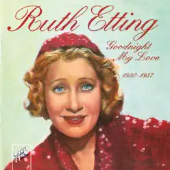 Goodnight My Love - Ruth Etting