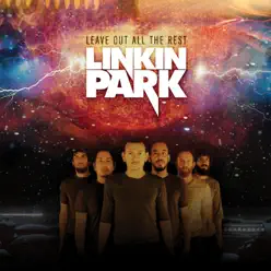 Leave Out All the Rest - EP - Linkin Park
