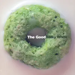 Milky White - G.O.O.D. Milky White - G.O.O.D.
