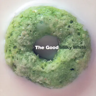 Milky White - G.O.O.D. Milky White - G.O.O.D.