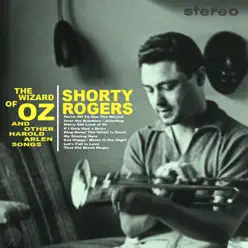 The Wizard of Oz and Other Harold Arlen Songs (Remastered) - Shorty Rogers The Wizard of Oz and Other Harold Arlen Songs (Remastered) - Shorty Rogers