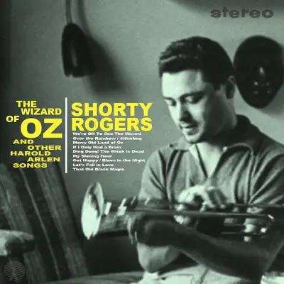 The Wizard of Oz and Other Harold Arlen Songs (Remastered) - Shorty Rogers The Wizard of Oz and Other Harold Arlen Songs (Remastered) - Shorty Rogers