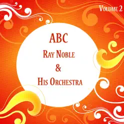 ABC Ray Noble & His Orchestra Vol 2 - Ray Noble