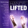 Hands Lifted High, 2005