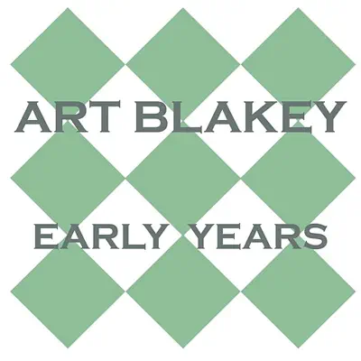 Early Years - Art Blakey Early Years - Art Blakey