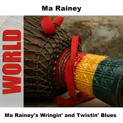 Ma Rainey's Wringin' and Twistin' Blues - Ma Rainey