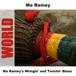 Ma Rainey's Wringin' and Twistin' Blues - Ma Rainey Ma Rainey's Wringin' and Twistin' Blues - Ma Rainey