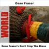 Dean Fraser's Don't Stop the Brass