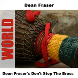 Dean Fraser's Don't Stop the Brass - Dean Fraser Dean Fraser's Don't Stop the Brass - Dean Fraser