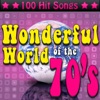 Wonderful World of the 70's - 100 Hit Songs (Re-Recorded Versions)