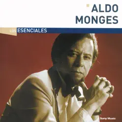 Los Esenciales: Aldo Monges - Aldo Monges