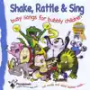 Shake Rattle and Sing:Busy Songs for Bubbly Children album lyrics, reviews, download