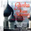 Stream & download Glinka: Ivan Susanin - A Life for the Tsar: Act 4 & Epilogue