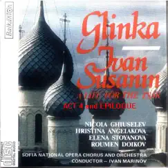 Glinka: Ivan Susanin - A Life for the Tsar: Act 4 & Epilogue by Ivan Marinov, Sofia National Opera Chorus & Sofia National Opera Orchestra album reviews, ratings, credits