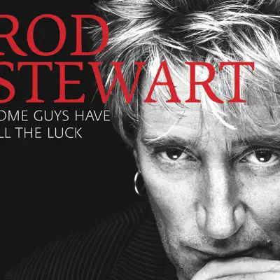 Some Guys Have All the Luck (Premium Version) - Rod Stewart