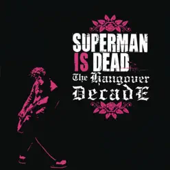 The Hangover Decade - Superman Is Dead