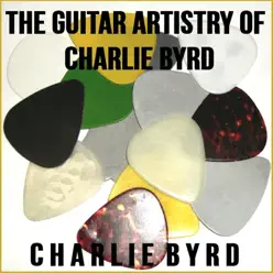 The Guitar Artistry of Charlie Byrd - Charlie Byrd The Guitar Artistry of Charlie Byrd - Charlie Byrd