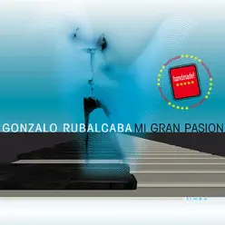 Gonazalo Rubalcaba Mi Gran Pasion - Gonzalo Rubalcaba Gonazalo Rubalcaba Mi Gran Pasion - Gonzalo Rubalcaba