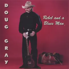 REBEL and a BLUESMAN by Doug Gray album reviews, ratings, credits