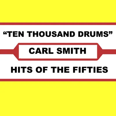Ten Thousand Drums - Carl Smith