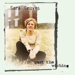 Past the Wishing - Sara Groves