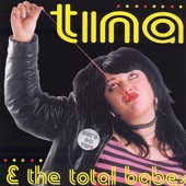 Tina and The Total Babes - Why Do I Like You