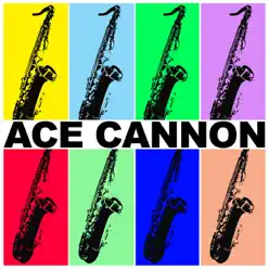 Ace Cannon (Re-Recorded Versions) - Ace Cannon Ace Cannon (Re-Recorded Versions) - Ace Cannon