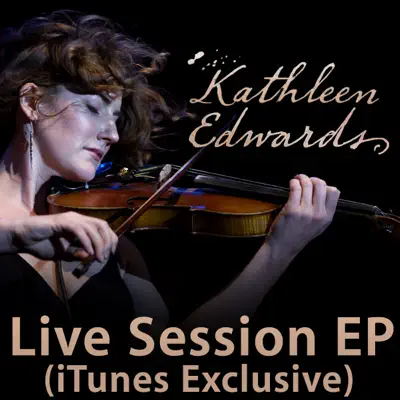 Live Session (iTunes Exclusive) - EP - Kathleen Edwards