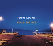 John Adams - Road Movies: I. Relaxed Groove