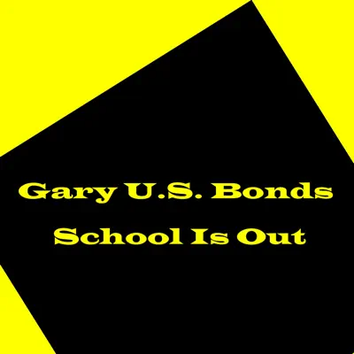 School Is Out - Gary 'U.S.' Bonds School Is Out - Gary 'U.S.' Bonds