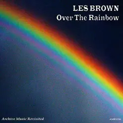 Over the Rainbow - Les Brown Over the Rainbow - Les Brown