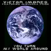 You Turn My World Around (feat. Michaela Page) - Single album lyrics, reviews, download