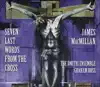 Stream & download MacMillan: 7 Last Words from the Cross, Christus Vincit, Nemo Te Condemnavit & …Here In Hiding…