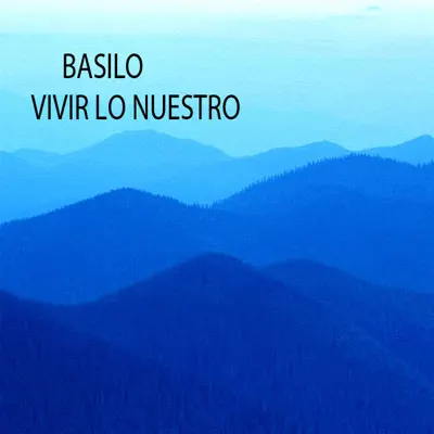 Vivir Lo Nuestro (Pop Vallenato Remix) - Single - Basilio