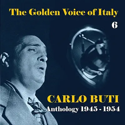 The Golden Voice of Italy, Vol. 6 - Anthology (1945 - 1954) - Carlo Buti