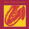 Sax for Lovers - Various Artists