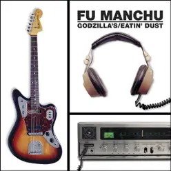 Godzilla's / Eatin' dust - Fu Manchu