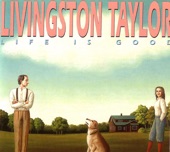 Livingston Taylor - Life is Good
