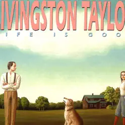 Life Is Good - Livingston Taylor Life Is Good - Livingston Taylor